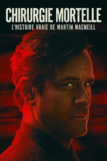 Chirurgie mortelle : l'histoire vraie de Martin MacNeill