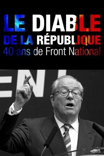 Le Diable de la République : 40 ans de Front national poster