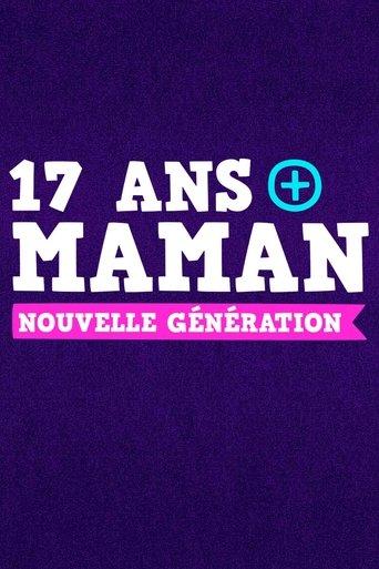 17 ans et maman : Nouvelle génération poster