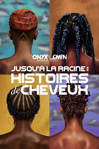 Jusqu'à la racine : histoire de cheveux poster