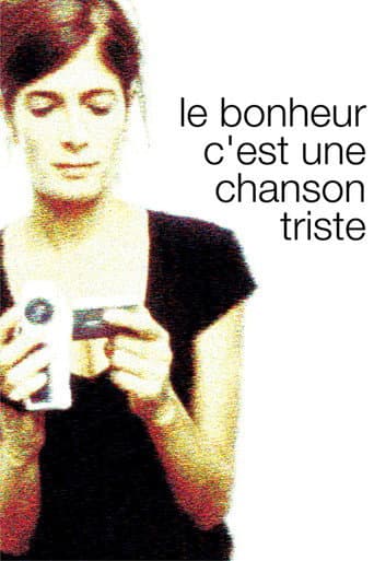 Le bonheur c'est une chanson triste poster